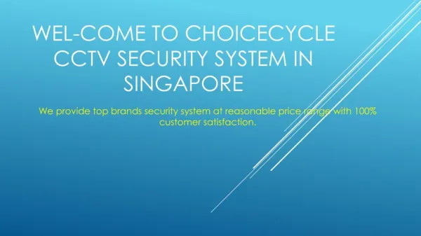 Wel-Come to Choicecycle CCTV Security System in Singapore