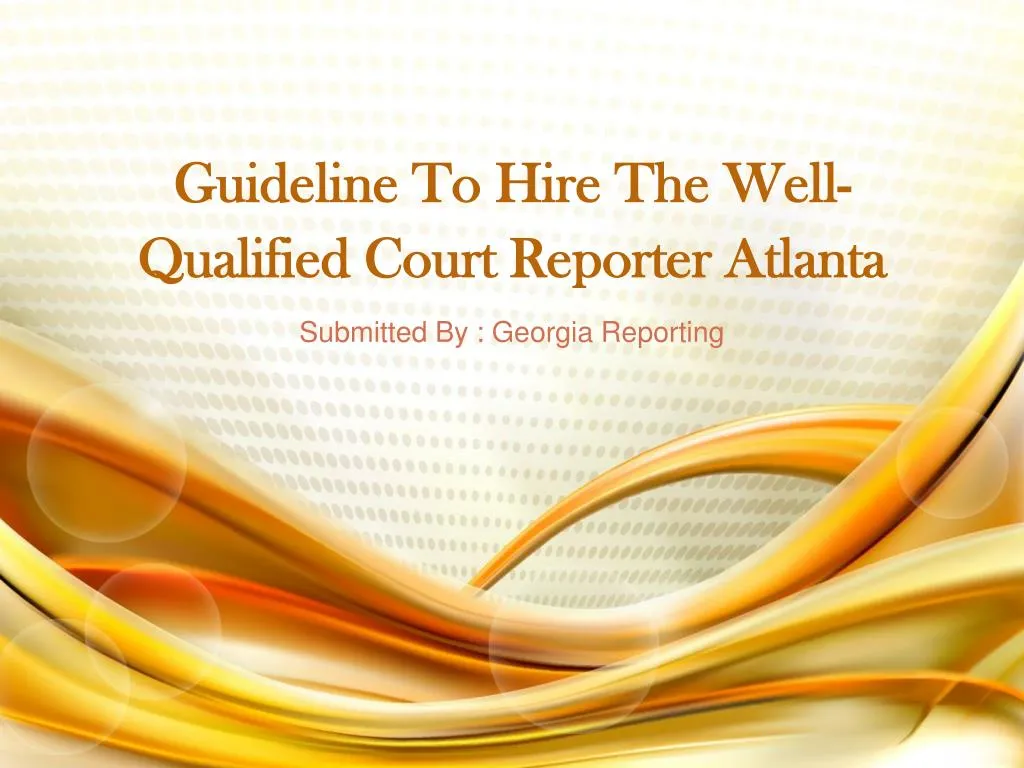 guideline to hire the well qualified court reporter atlanta