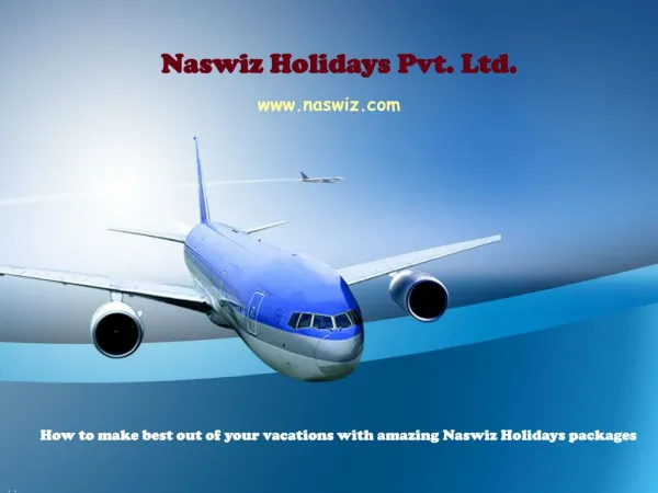 How to make best out of your vacations with amazing Naswiz Holidays packages – New Reviews and Complaints