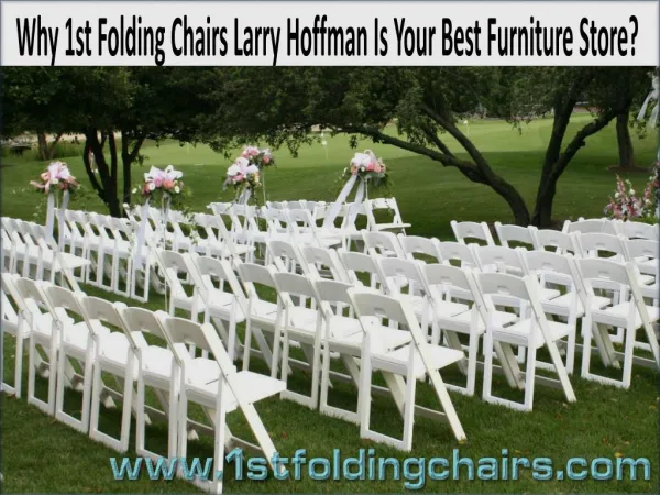 Why 1st Folding Chairs Larry Hoffman Is Your Best Furniture Store?