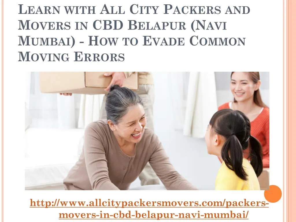 learn with all city packers and movers in cbd belapur navi mumbai how to evade common moving errors