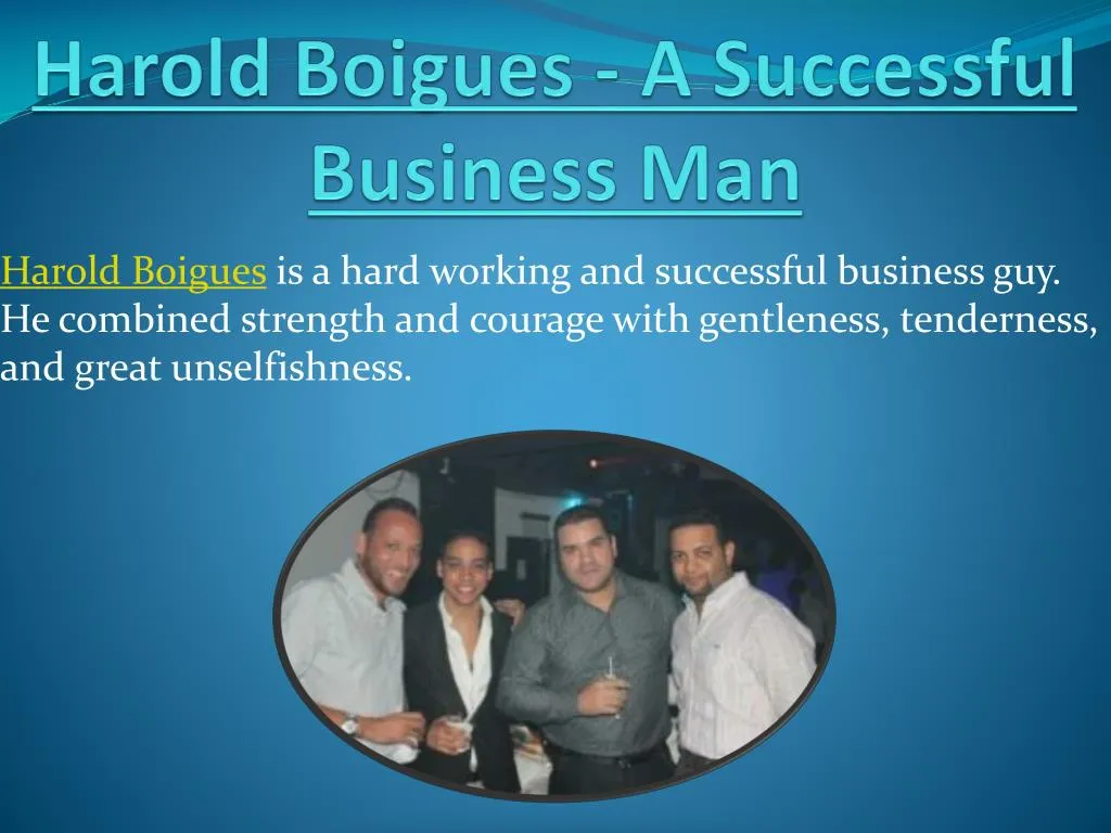 harold boigues a successful business man