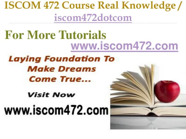 ISCOM 472 Course Real Tradition,Real Success / iscom472dotcom