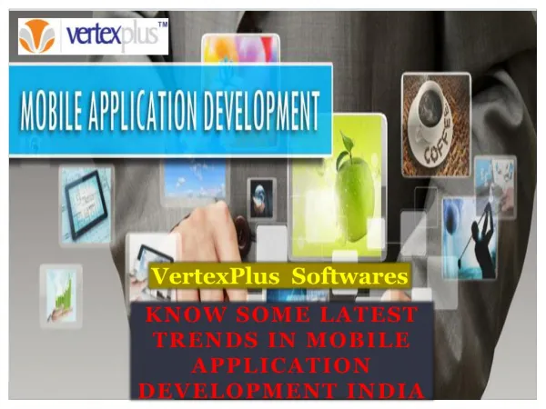 Know some Latest trends in Mobile application development India
