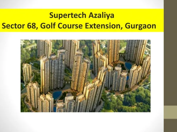 Supertech Azaliya Gurgaon Sector 68