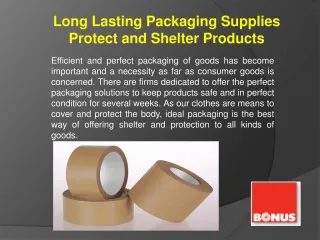 Long Lasting Packaging Supplies Protect and Shelter Products - slide 1
