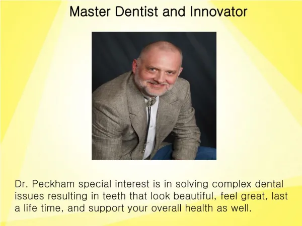 Dr. Peckham has Dedicated his Practice to Making the very Best Dental care