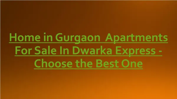 Home in gurgaon apartments for sale in dwarka express - choose the best one