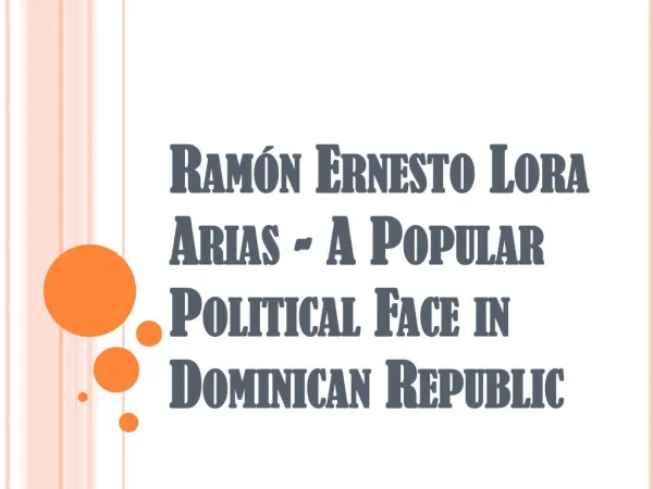 Ramón Ernesto Lora Arias - A Popular Political Face in Dominican Republic