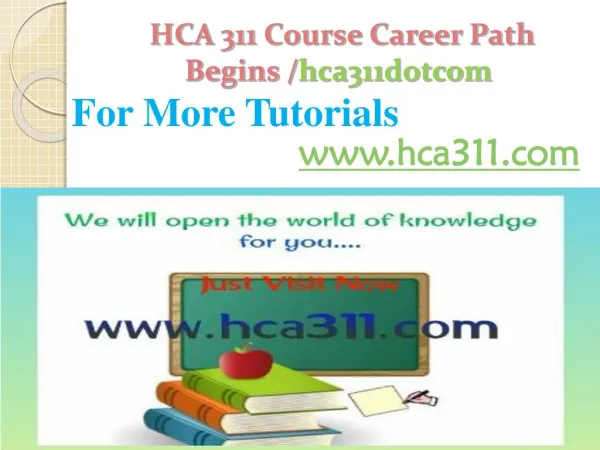 HCA 311 Course Career Path Begins /hca311dotcom