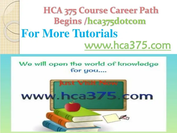 HCA 375 Course Career Path Begins /hca375dotcom