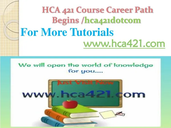 HCA 421 Course Career Path Begins /hca421dotcom