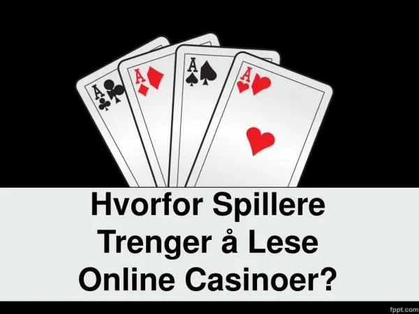 Hvorfor Spillere Trenger å Lese Online Casinoer?