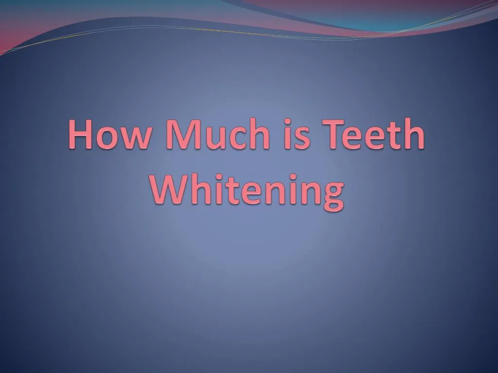 how much is teeth whitening