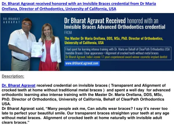 Dr. Bharat Agravat received honored with an Invisible Braces credential from Dr Maria Orellana, Director of Orthodontics