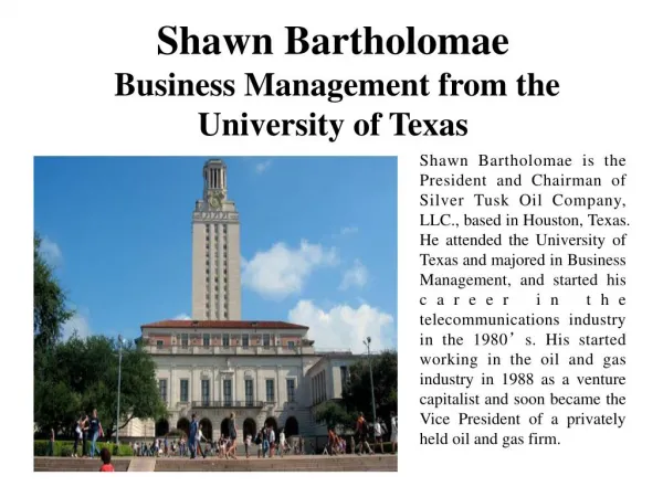 Shawn Bartholomae Business Management from the University of Texas