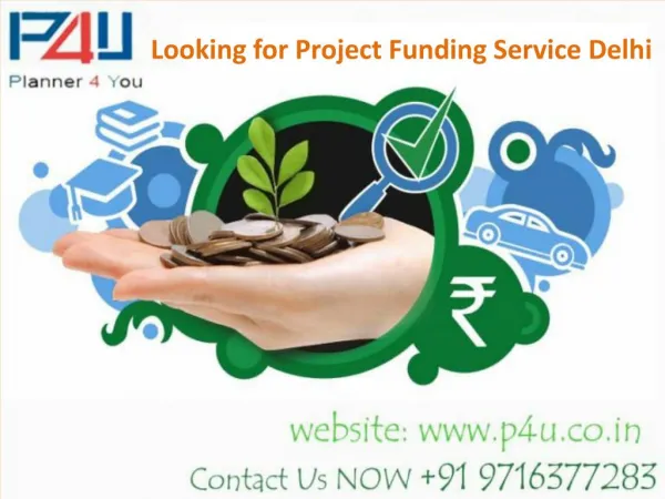 Looking for project funding service delhi call 9716377283