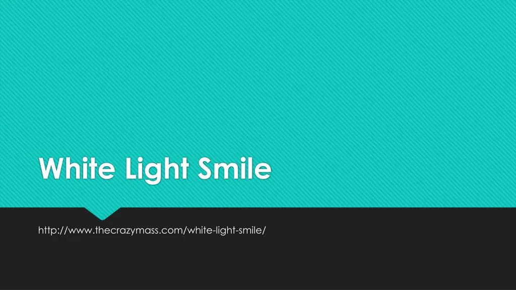 white light smile