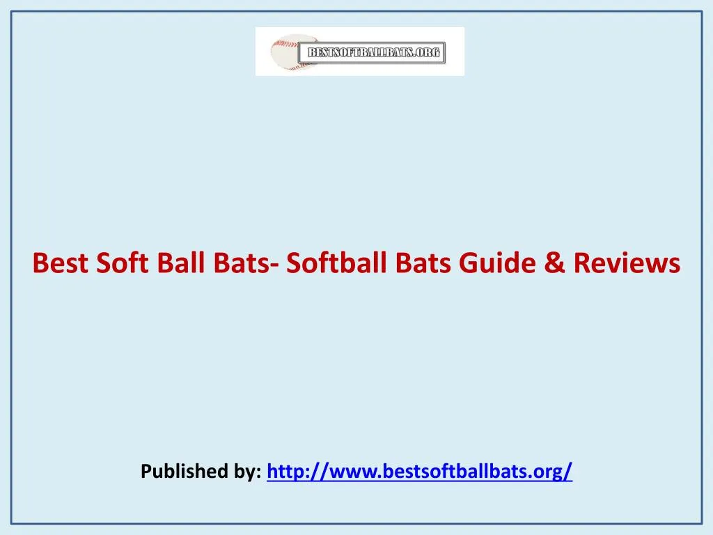 best soft ball bats softball bats guide reviews published by http www bestsoftballbats org