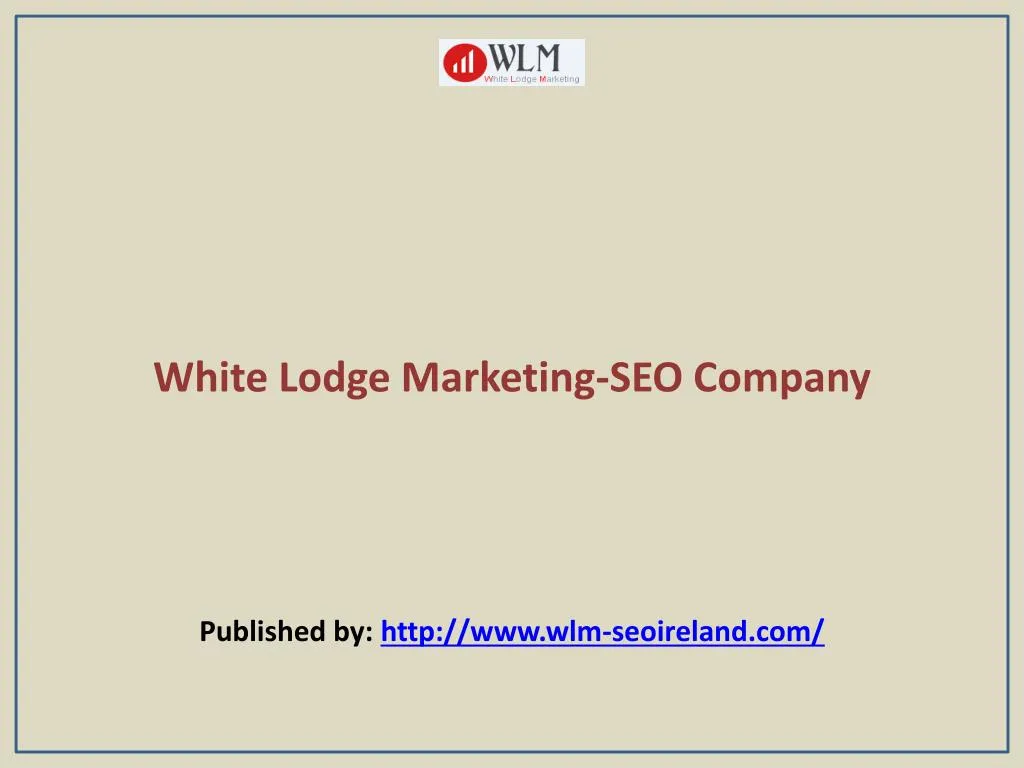 white lodge marketing seo company published by http www wlm seoireland com
