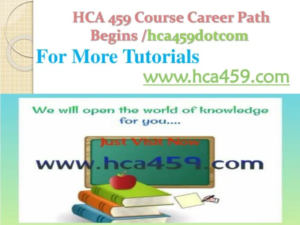 HCA 459 Course Career Path Begins /hca459dotcom