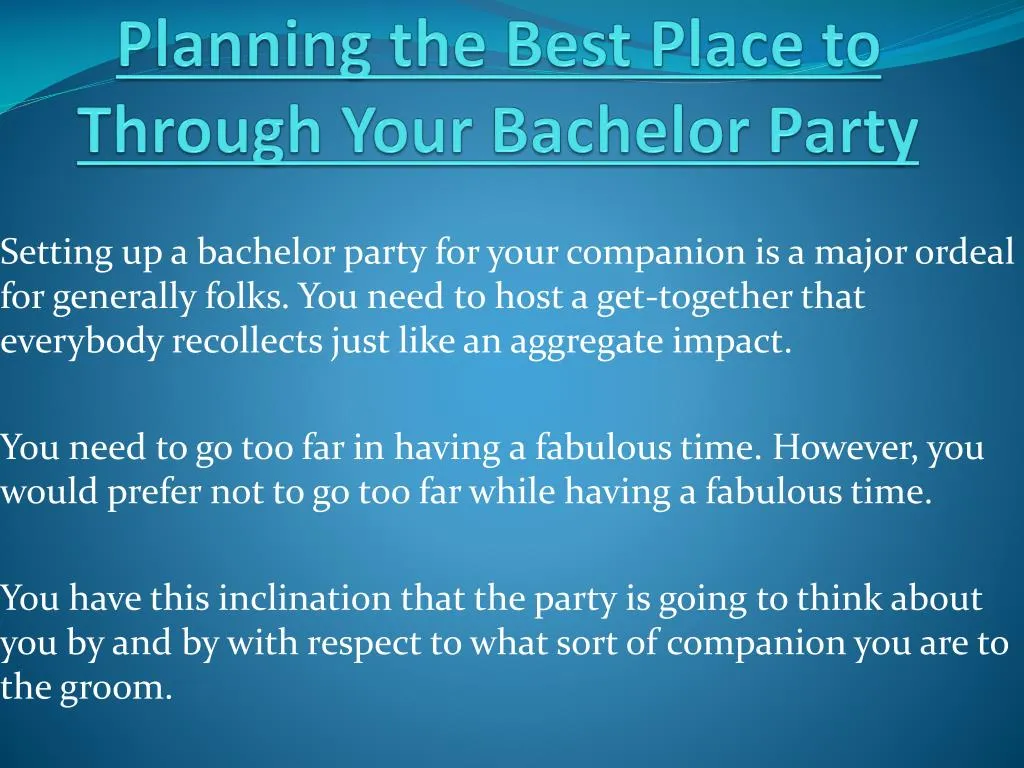 planning the best place to through your bachelor party