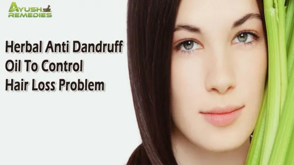 Herbal Anti Dandruff Oil To Control Hair Loss Problem In Men And Women