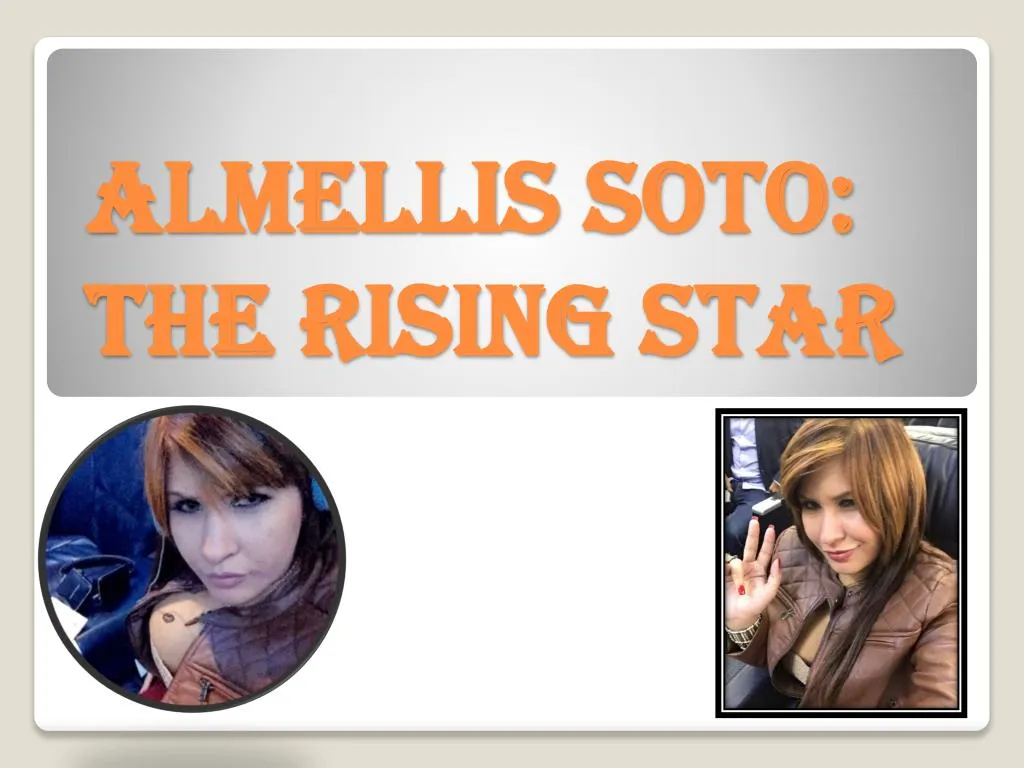 almellis soto the rising star