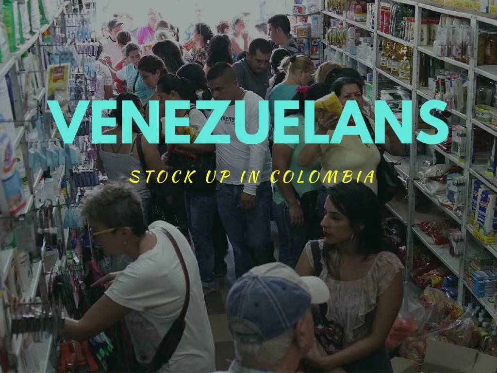 venezuelans stock up in colombia