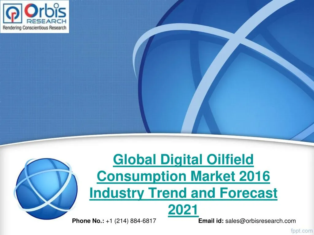global digital oilfield consumption market 2016 industry trend and forecast 2021