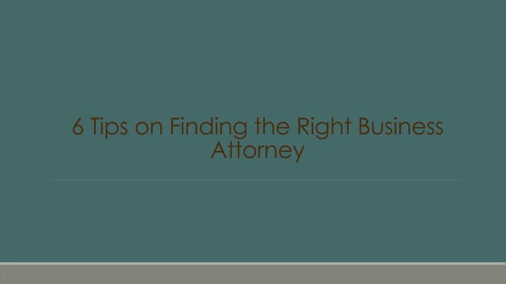 6 tips on finding the right business attorney