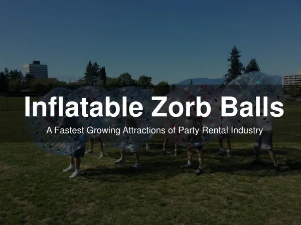 Inflatabe Zorb Balls - A Fastest Growing Attractions of Party Rental Industry