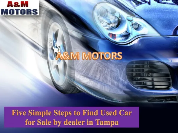 Five Simple Steps to find used car for Sale by dealer in Tampa