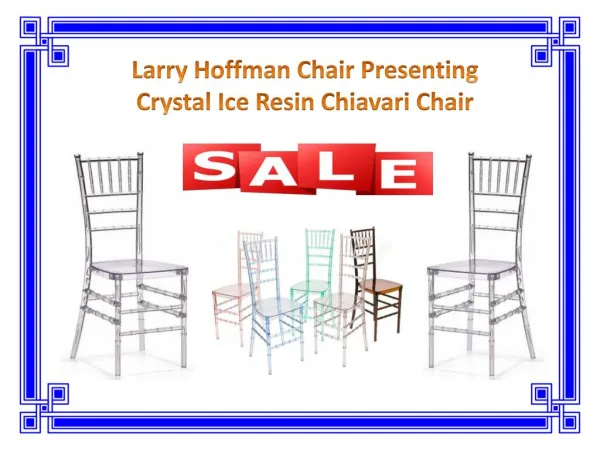 Larry Hoffman Chair Presenting Crystal Ice Resin Chiavari Chair