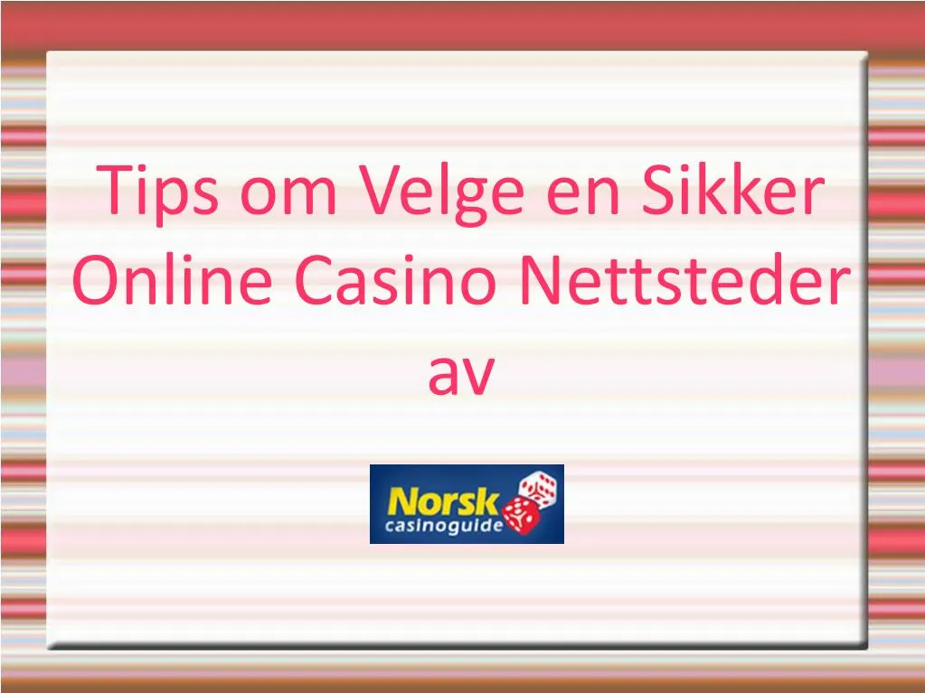 tips om velge en sikker online casino nettsteder av