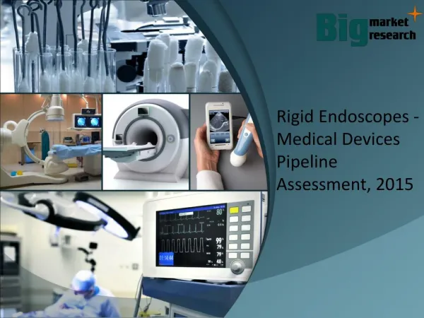 Rigid Endoscopes : One Of The Fastest Growing Medical Industry