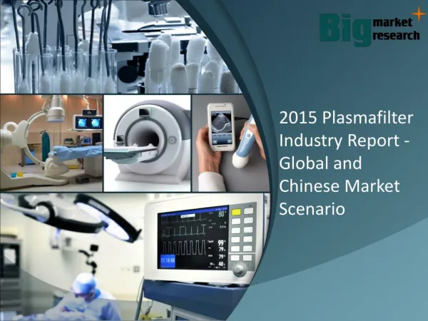 Plasmafilter Industry Report - Global and Chinese Market Scenario