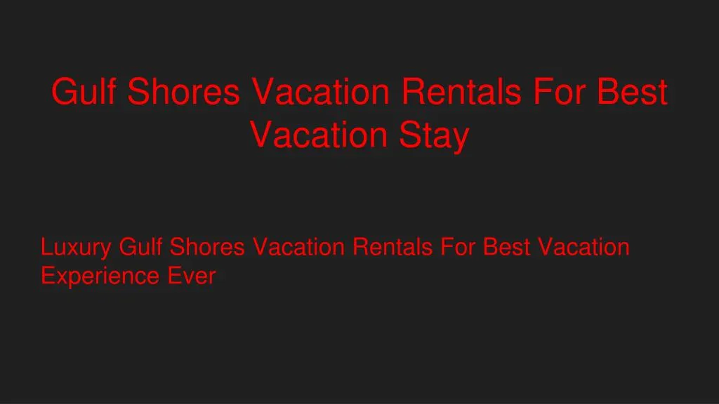 gulf shores vacation rentals for best vacation stay