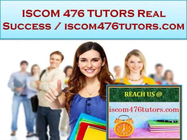 ISCOM 476 TUTORS Real Success / iscom476tutors.com