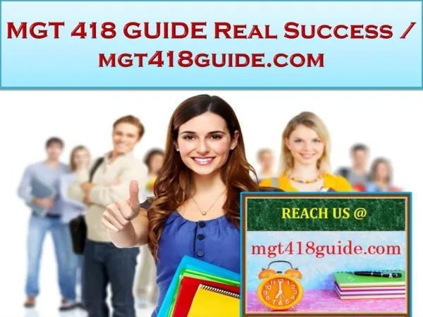 MGT 418 GUIDE Real Success / mgt418guide.com