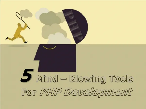 5 Mind Blowing Tools for PHP Development