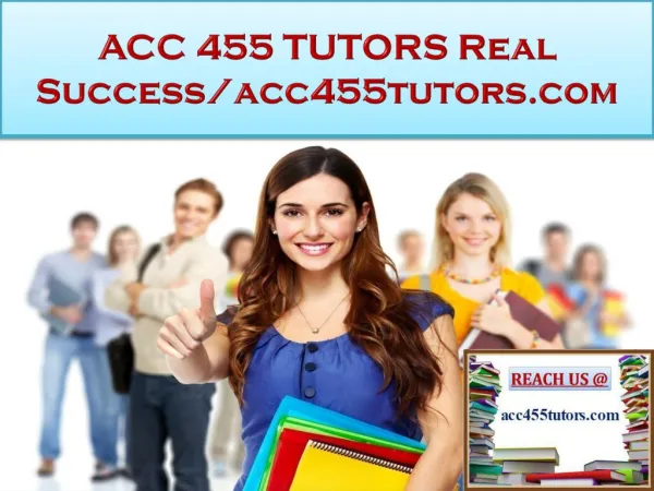 ACC 455 TUTORS Real Success/acc455tutors.com
