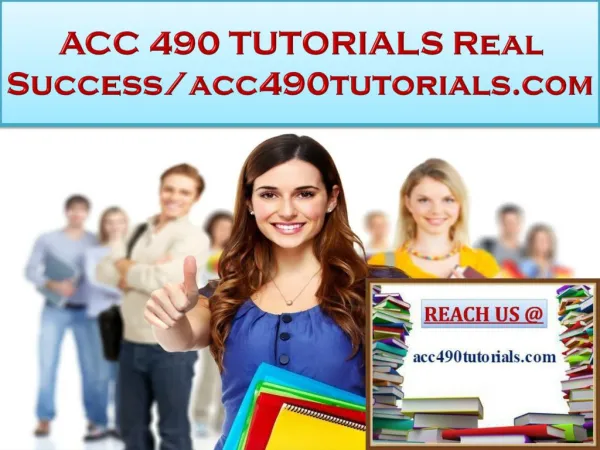 ACC 490 TUTORIALS Real Success/acc490tutorials.com