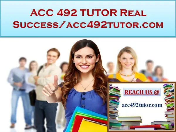 ACC 492 TUTOR Real Success/acc492tutor.com