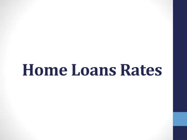 Home Loans Rate - What Are The Variables That Affect The Rate