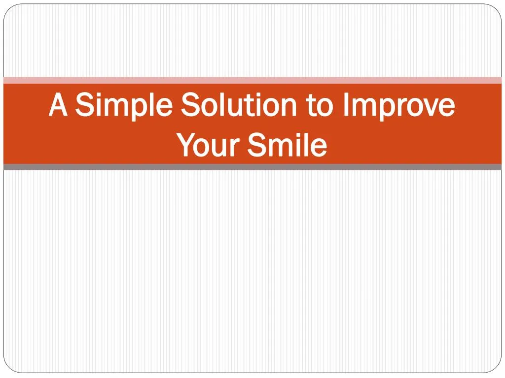 a simple solution to improve your smile