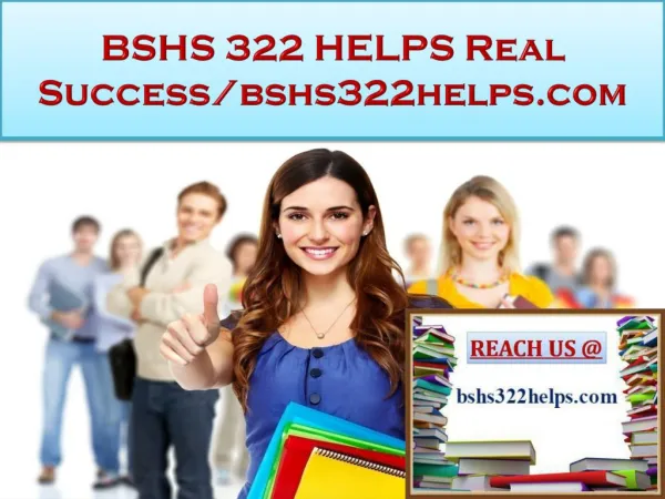 BSHS 322 HELPS Real Success/bshs322helps.com