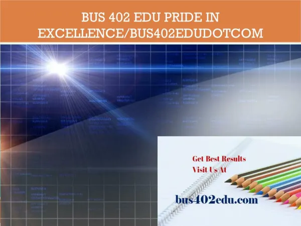 BUS 402 EDU Pride In Excellence/bus402edudotcom