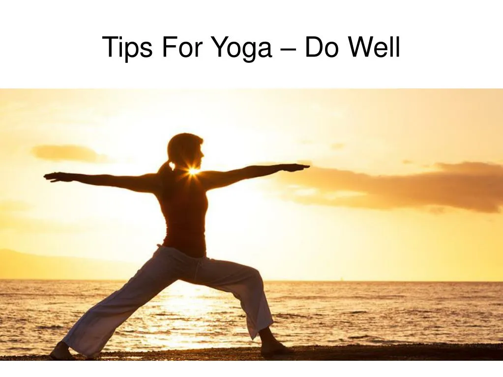 tips for yoga do well