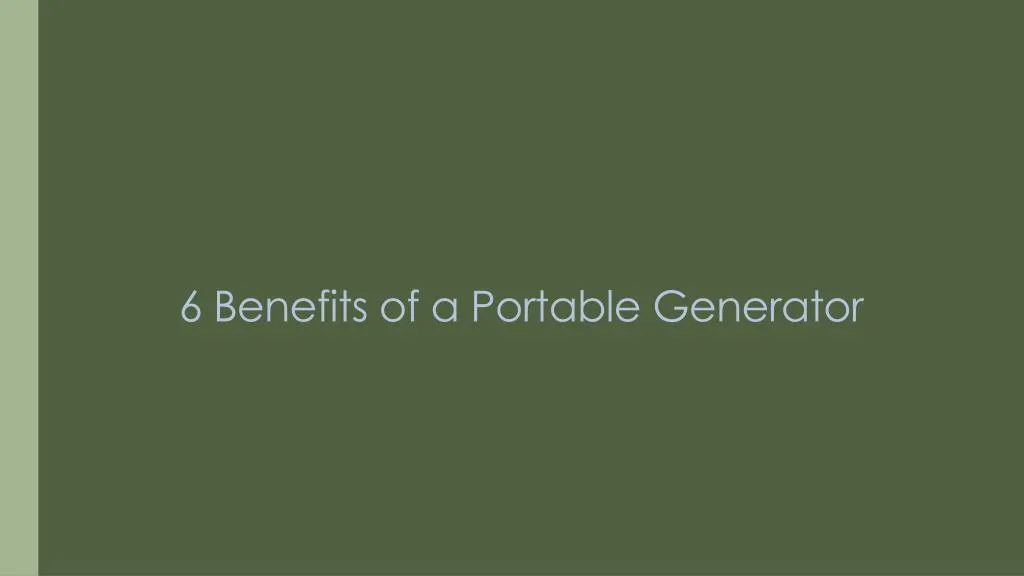 6 benefits of a portable generator